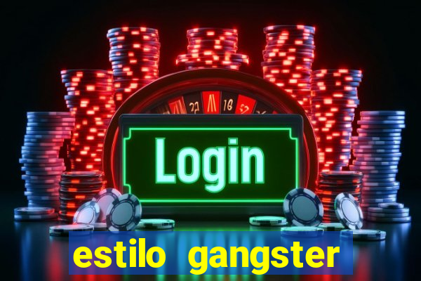 estilo gangster anos 90